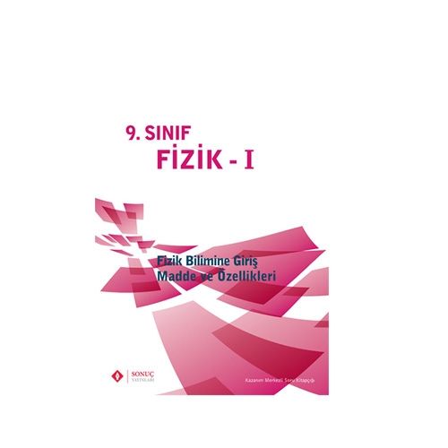 9. Sınıf Fizik - I Fizik Bilimine Giriş Madde ve Özellikleri - Sonuç Yayınları