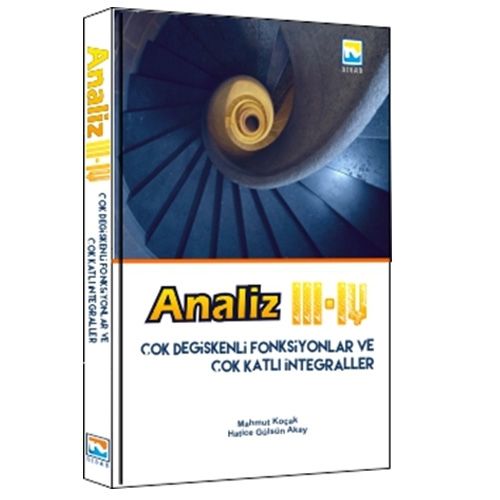 Analiz III-IV Çok Değişkenli Fonksiyonlar ve Çok Katlı İntegraller - Mahmut Koçak, Hatice Gülsün Akay