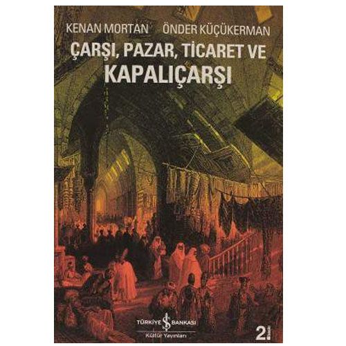 Çarşı, Pazar, Ticaret ve Kapalıçarşı - Kenan Mortan
