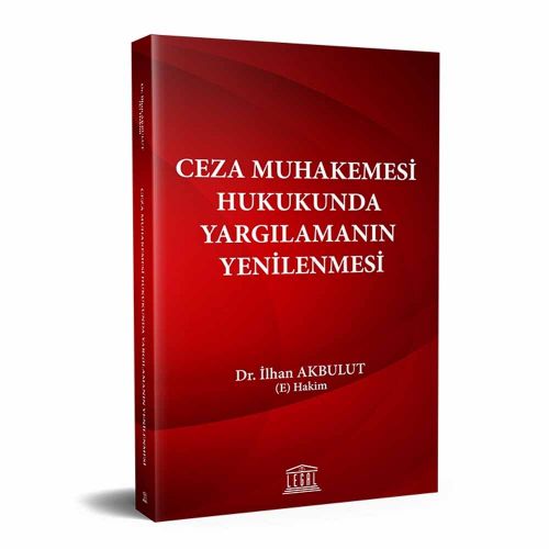 Ceza Muhakemesi Hukukunda Yargılamanın Yenilenmesi - İlhan Akbulut
