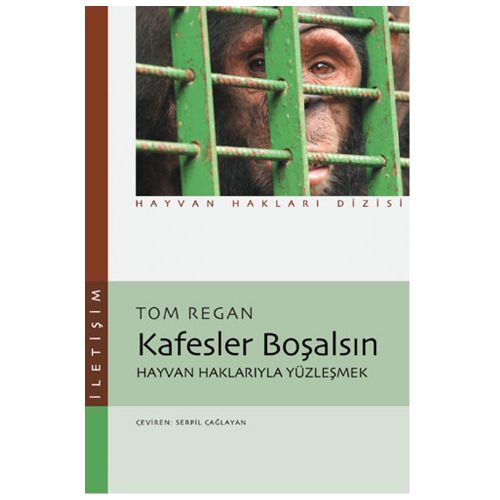Kafesler Boşalsın Hayvan Haklarıyla Yüzleşmek - Tom Regan