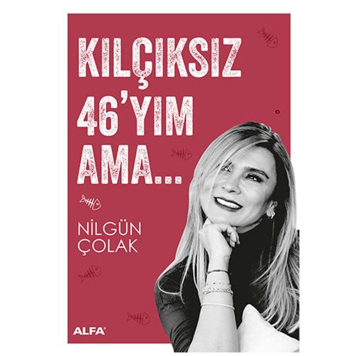 Kılçıksız 46\'yım Ama... - Nilgün Çolak