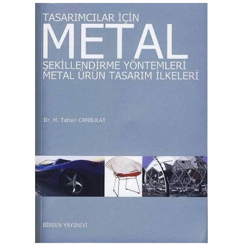 Metal Şekillendirme Yöntemleri Metal Ürün Tasarım İlkeleri - M. Tahsin Canbulat