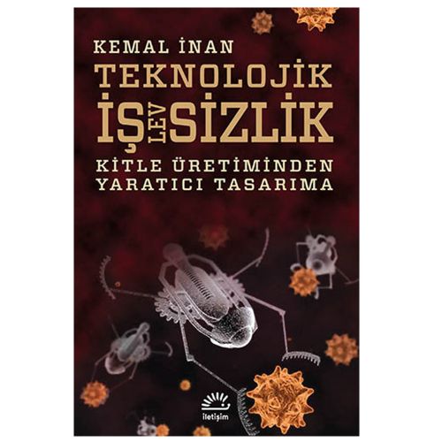 Teknolojik İşlevsizlik Kitle Üretiminden Yaratıcı Tasarıma - Kemal İnan