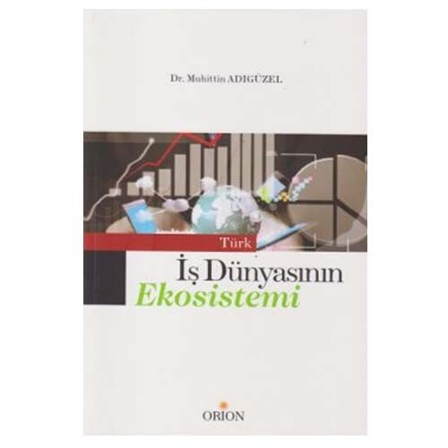 Türk İş Dünyasının Ekosistemi - Muhittin Adıgüzel