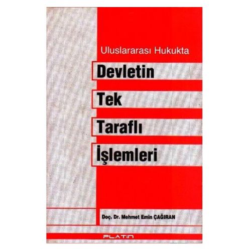 Uluslararası Hukukta Devletin Tek Taraflı İşlemleri - Mehmet Emin Çağıran