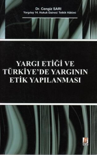 Yargı Etiği ve Türkiye\'de Yargının Etik Yapılanması - Cengiz Sarı