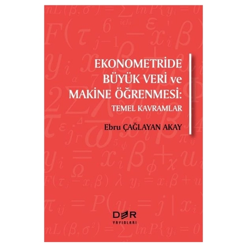 Ekonometride Büyük Veri ve Makine Öğrenmesi - Ebru Çağlayan Akay