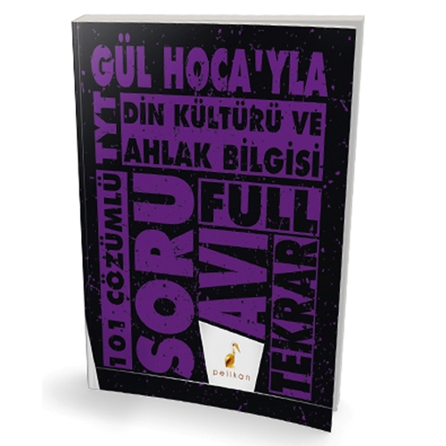 Gül Hoca\'yla TYT Din Kültürü ve Ahlak Bilgisi Soru Avı 101 Çözümlü Soru Pelikan Yayınları