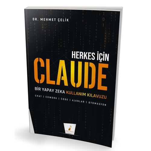 Herkes için Claude Bir Yapay Zeka Kullanım Kılavuzu - Mehmet Çelik