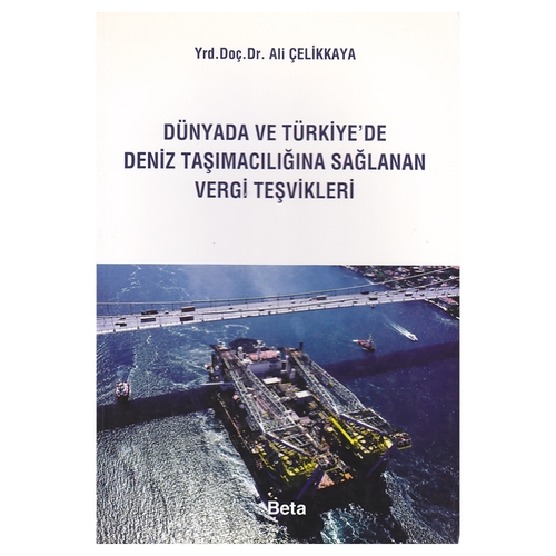 Kelepir Ürün İadesizdir - Dünyada ve Türkiye`de Deniz Taşımacılığına Sağlanan Vergi Teşvikleri - Ali Çelikkaya