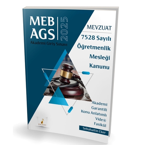 MEB AGS Mevzuat Bilgisi 7528 Sayılı Öğretmenlik Mesleği Kanunu Konu Anlatımı Pelikan Yayınları 2025