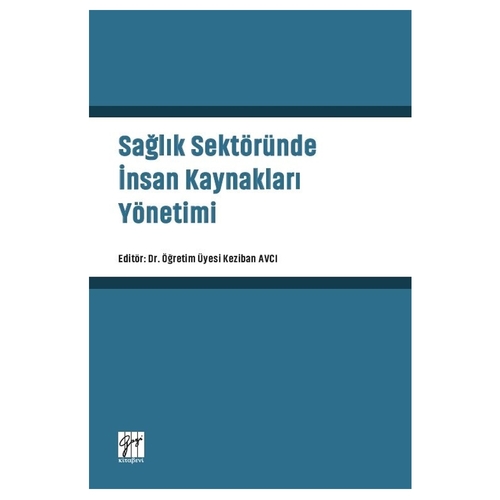 Sağlık Sektöründe İnsan Kaynakları Yönetimi - Keziban Avcı