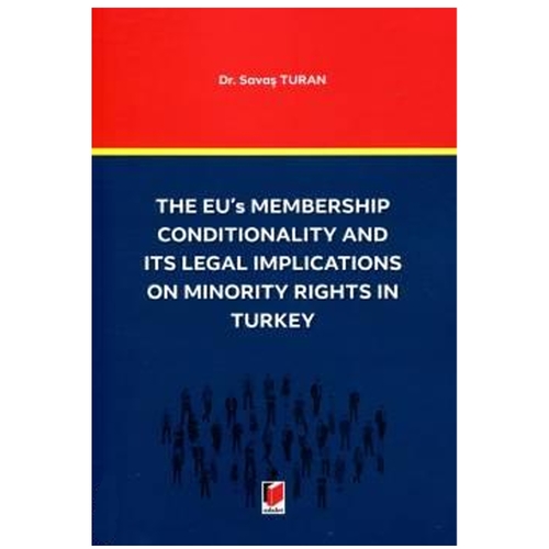 The EU\'s Membership Conditionality and ITS Legal Implications on Minority Rights in Turkey - Savaş Turan