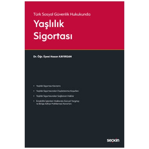 Türk Sosyal Güvenlik Hukukunda Yaşlılık Sigortası - Hasan Kayırgan