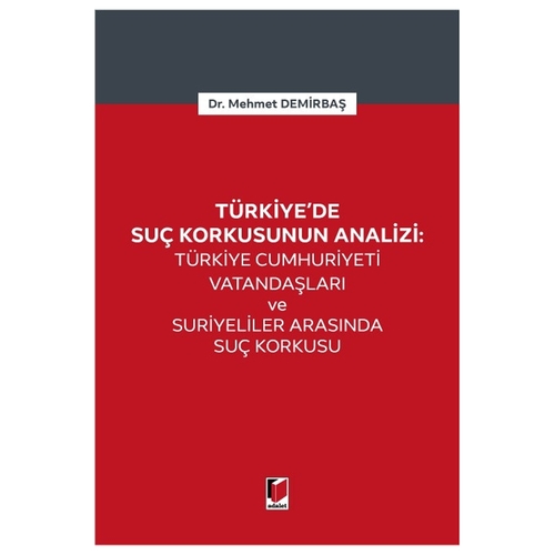 Türkiye Cumhuriyeti Vatandaşları ve Suriyeliler Arasında Suç Korkusu - Mehmet Demirbaş