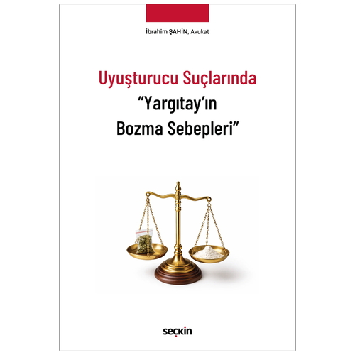 Uyuşturucu Suçlarında Yargıtay\'ın Bozma Sebepleri - İbrahim Şahin