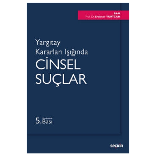 Yargıtay Kararları Işığında Cinsel Suçlar - Erdener Yurtcan