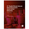 21. Yüzyılda İktisadı Anlamak: Güncel Ekonometrik Zaman Serileri Çalışmaları - Mehmet Özcan