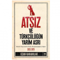 Atsız ve Türkçülüğün Yarım Asrı - Ozan Karabulak