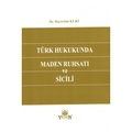  Türk Hukukunda Maden Ruhsatı ve Sicili - Hayrettin Kurt