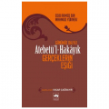  Atebetü'l-Hakâyık Gerçeklerin Eşiği - Edib Ahmed Bin Mahmud Yüknekî