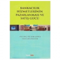 Bankacılık Hizmetlerinin Pazarlanması ve Satış Gücü - Sefer Gümüş, İlkem Abdurrezzak