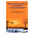  İnşaatlarda İş Sağlığı ve Güvenliği Uygulama Rehberi - Mehmet Recep Yazgan