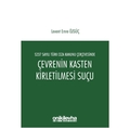  5237 Sayılı Türk Ceza Kanunu Çerçevesinde Çevrenin Kasten Kirletilmesi Suçu - Levent Emre Özgüç