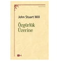 Özgürlük Üzerine - John Stuart Mill