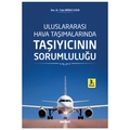 Uluslararası Hava Taşımalarında Taşıyıcının Sorumluluğu - Tuba Birinci Uzun