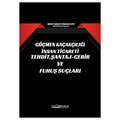 Göçmen Kaçakçılığı İnsan Ticareti Tehdit, Şantaj, Cebir ve Fuhuş Suçları - Mert Asker Yüksektepe