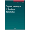 Örgütsel Davranış ve İş Hukukuna Yansımaları - Sevinç Köse, Mustafa Alp