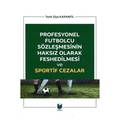 Profesyonel Futbolcu Sözleşmesinin Haksız Olarak Feshedilmesi ve Sportif Cezalar - Tarık Ziya Karanfil