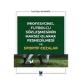 Profesyonel Futbolcu Sözleşmesinin Haksız Olarak Feshedilmesi ve Sportif Cezalar - Tarık Ziya Karanfil