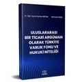 Uluslararası Bir Ticari Argüman Olarak Türkiye Varlık Fonu ve Hukuki Niteliği - Tayfun Ercan, Mehmet Genç