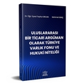  Uluslararası Bir Ticari Argüman Olarak Türkiye Varlık Fonu ve Hukuki Niteliği - Tayfun Ercan, Mehmet Genç