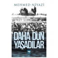 Daha Dün Yaşadılar - Mehmed Niyazi