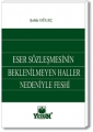 Eser Sözleşmesinin Beklenilmeyen Haller Nedeniyle Feshi - Şafak Güleç