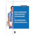 Sağlık Hukukunda Tıbbi Kayıtların Tutulmasından ve Saklanmasından Doğan Sorumluluk - Vesile Güven