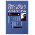 Geçmişle Gelecek Arasında - Hannah Arendt