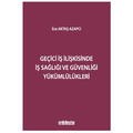  Geçici İş İlişkisinde İş Sağlığı ve Güvenliği Yükümlülükleri - Ece Aktaş Azapcı