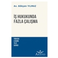 İş Hukukunda Fazla Çalışma - Gökşan Yılmaz