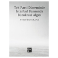  Tek Parti Döneminde İstanbul Basınında Bürokrasi Algısı - Cemile Burcu Kartal