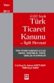 6102 Sayılı Türk Ticaret Kanunu ve İlgili Mevzuat - Ayhan Kortunay, İzzet Özer