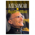 Aziz Sancar'ın Kendi Kaleminden Hayatı ve Bilimi - Aziz Sancar