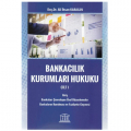  Bankacılık Kurumları Hukuku Cilt 1 - Ali İhsan Karacan