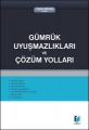  Gümrük Uyuşmazlıkları ve Çözüm Yolları - Tayfun Ercan