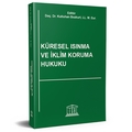 Küresel Isınma ve İklim Koruma Hukuku - Kutluhan Bozkurt