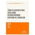 Türk İş Hukuku’nda Sözleşme Özgürlüğünün Kapsam ve Sınırları - Özenç Dönmezer